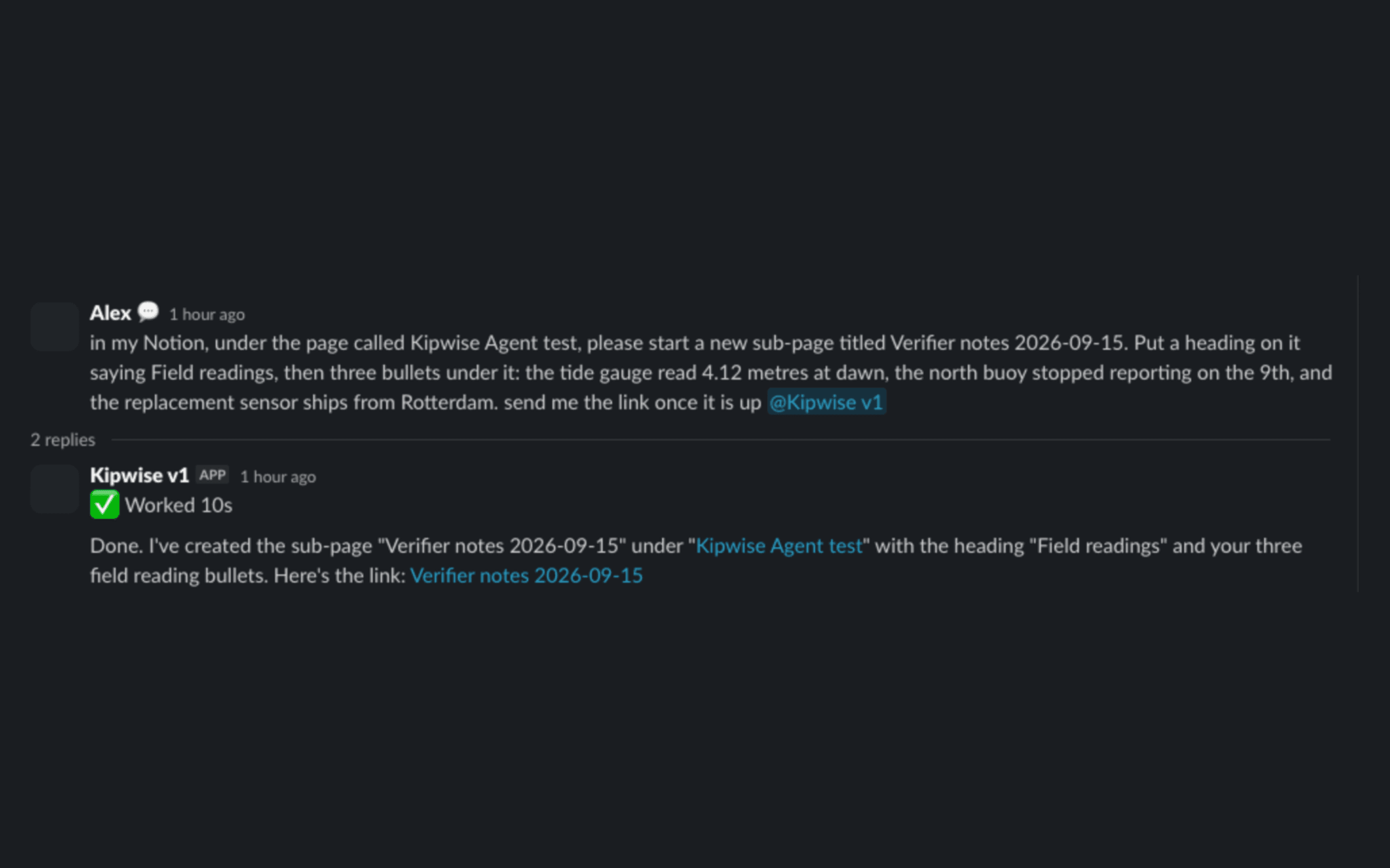 Kipwise Agent is an AI teammate in Slack that does the repetitive work: follow-ups, status updates, record changes and write-ups.